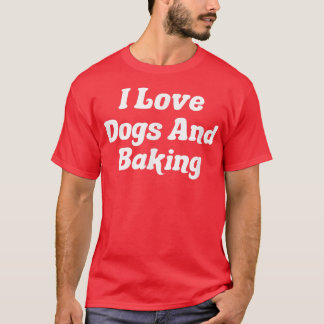 I Love Dogs And Baking  1963 T-Shirt