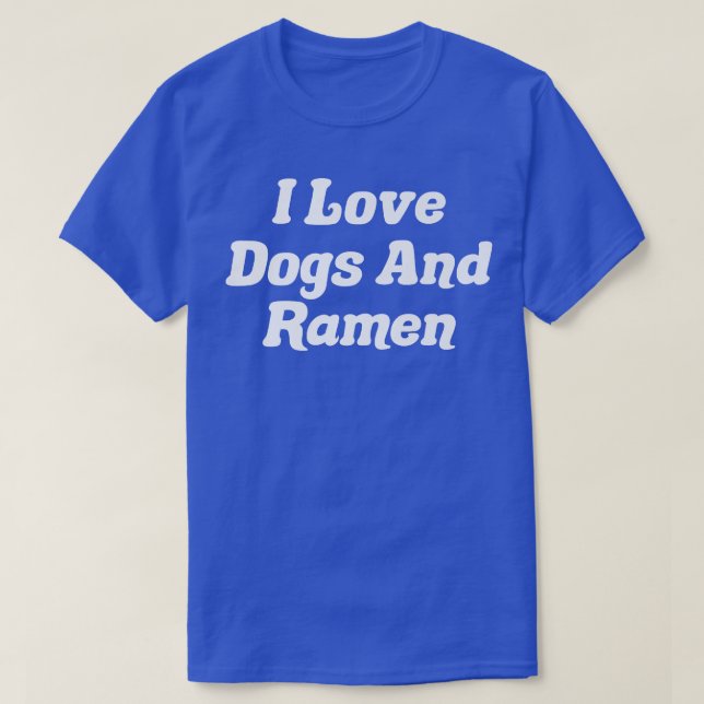 I Love Dogs And Ramen295 T-Shirt (Design Front)