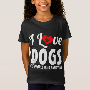 I Love Dogs Its People Who Annoy Me Dog Puppy Love T-Shirt