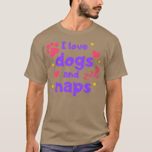 I love dogs naps T-Shirt