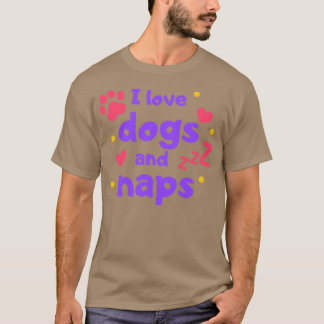 I love dogs naps T-Shirt