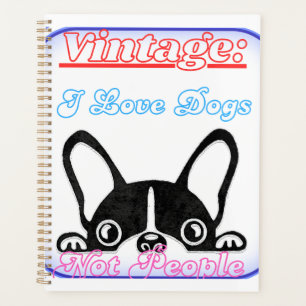 I Love Dogs: Not People  Planner