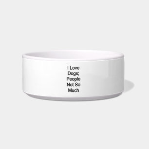 I love dogs, people not so much bowl