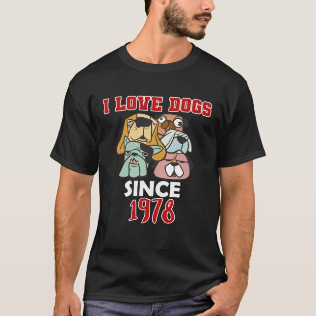 I love dogs since 1978 T-Shirt (Front)