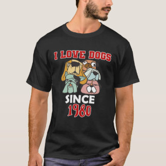 I love dogs since 1980 T-Shirt