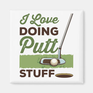 I Love Doing Putt Stuff Funny Golf Putting Magnet