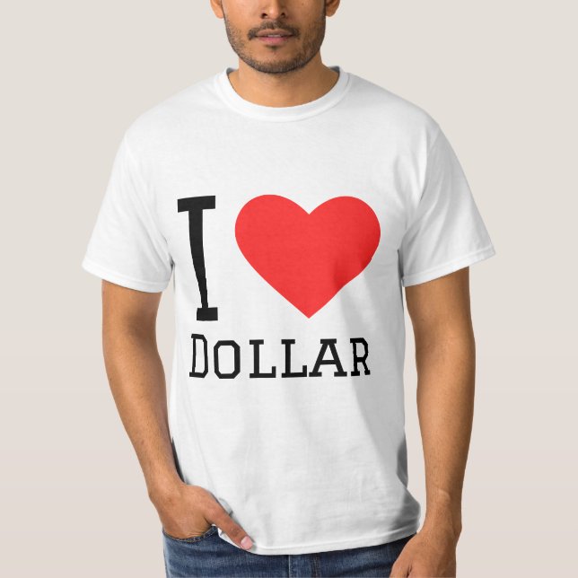 I love dollar T-Shirt (Front)