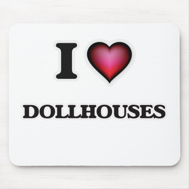 I Love Dollhouses Mouse Mat (Front)