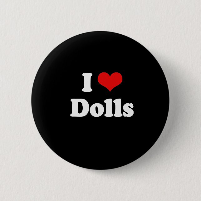 I Love Dolls Tshirt 6 Cm Round Badge (Front)