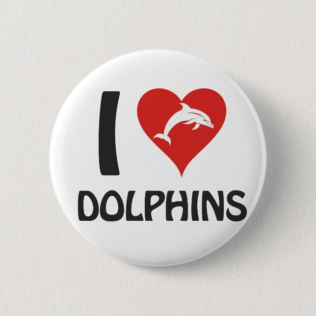 I love Dolphins 6 Cm Round Badge (Front)