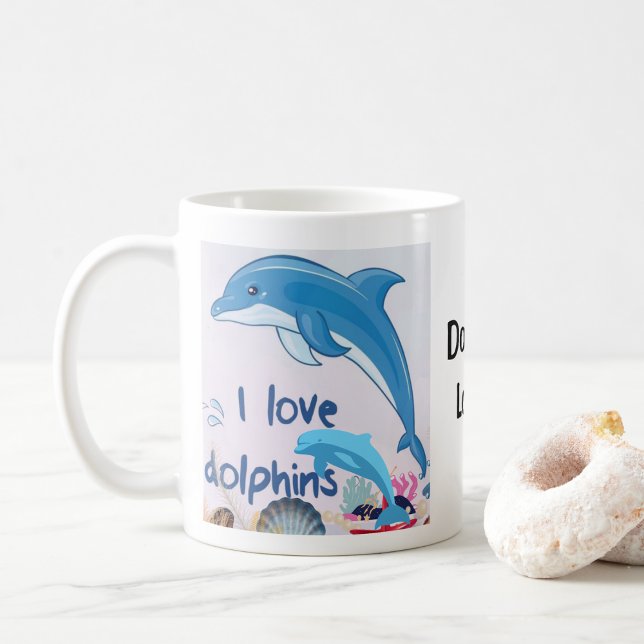 I love Dolphins and Dolphin Lover  Coffee Mug (Creator Uploaded)