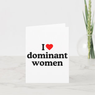 I Love Dominant Women Shirt - I Heart Dominant Wom Card