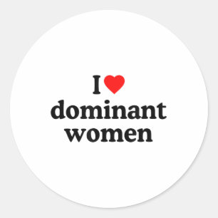 I Love Dominant Women Shirt - I Heart Dominant Wom Classic Round Sticker