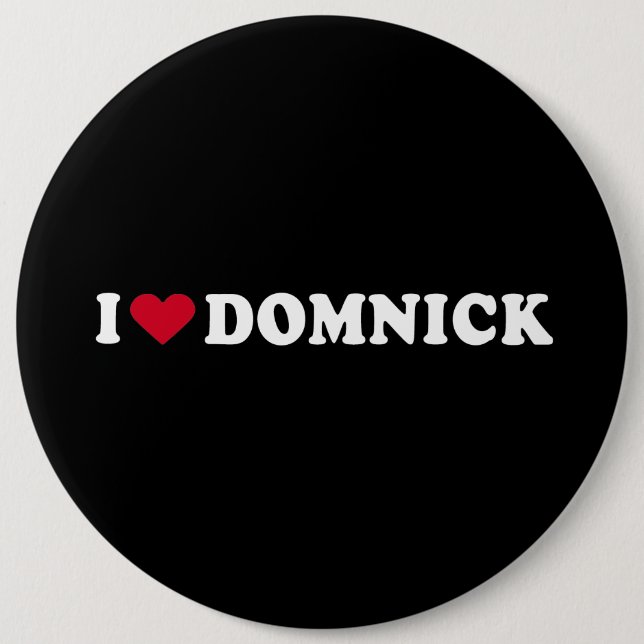 I LOVE DOMNICK 6 CM ROUND BADGE (Front)