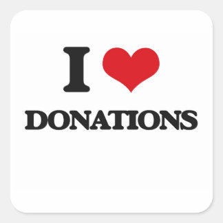 I love Donations Square Sticker