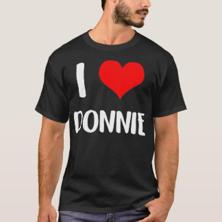 I love DONNIE valentine sorry ladies guys heart be T-Shirt