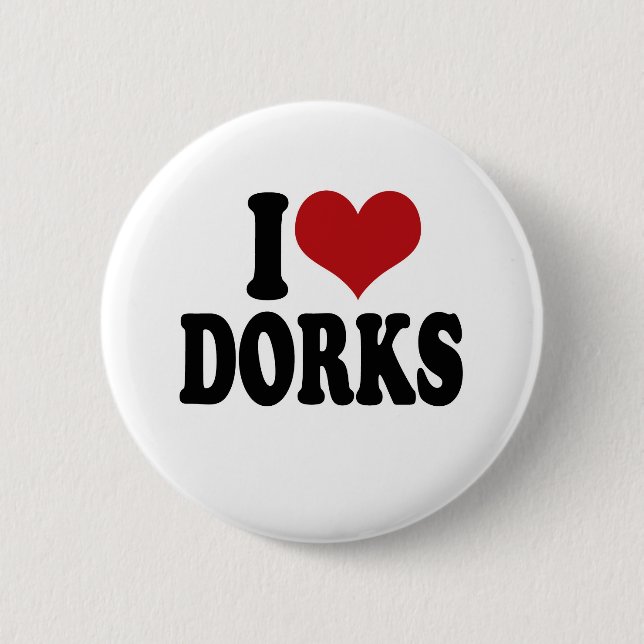 I Love dorks 6 Cm Round Badge (Front)