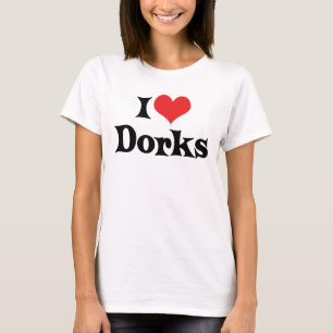 I Love Dorks T-Shirt