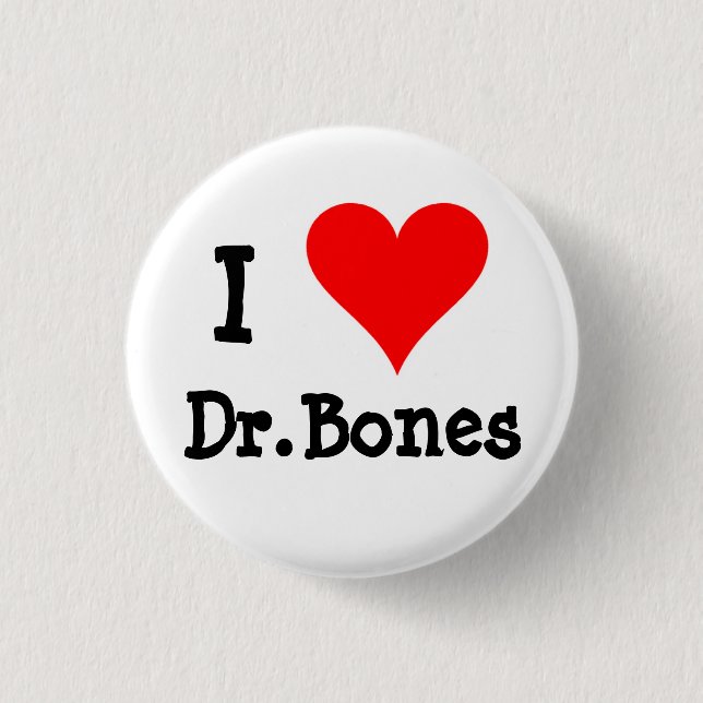 I love Dr.Bones 3 Cm Round Badge (Front)