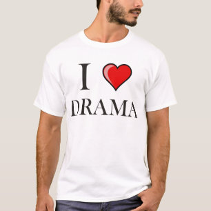 I love Drama T-Shirt