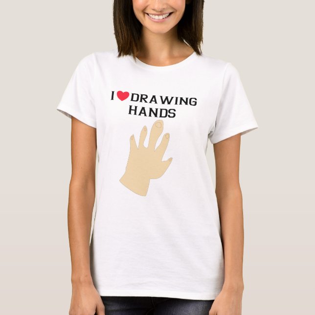 I love drawing hands T-Shirt (Front)