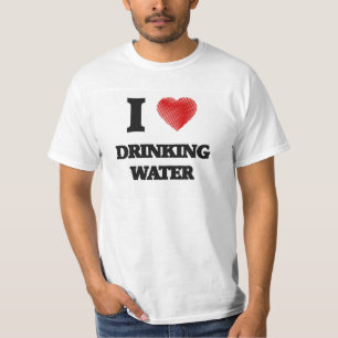 I love Drinking Water T-Shirt