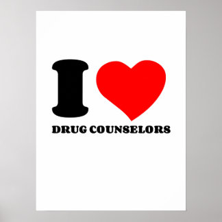 I LOVE DRUG COUNSELORS POSTER