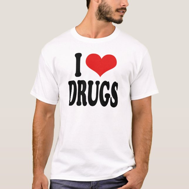 I Love Drugs T-Shirt (Front)