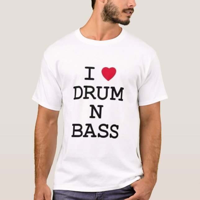 i love drum n bass T-Shirt (Front)