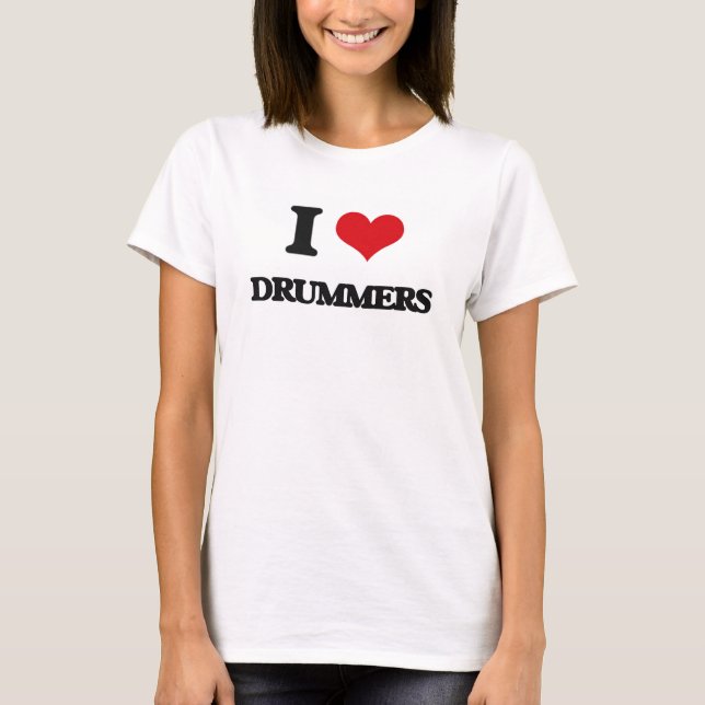 I love Drummers T-Shirt (Front)