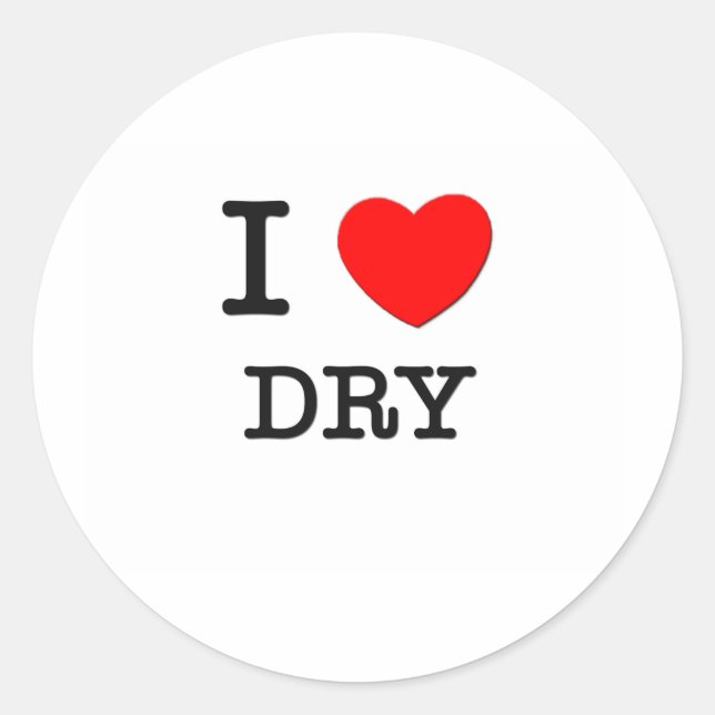 I Love Dry Classic Round Sticker (Front)