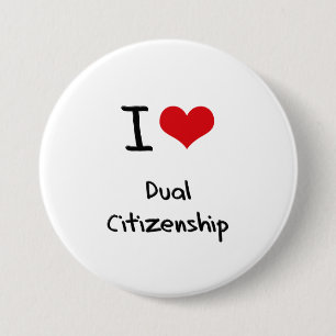 I Love Dual Citizenship 7.5 Cm Round Badge