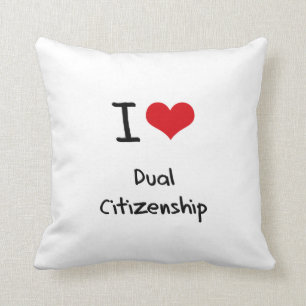 I Love Dual Citizenship Cushion