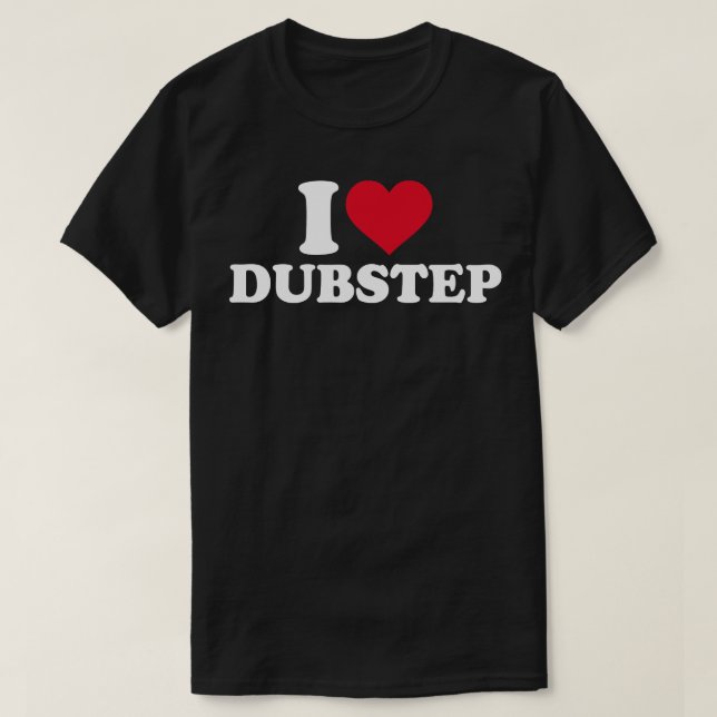 I love Dubstep T-Shirt (Design Front)
