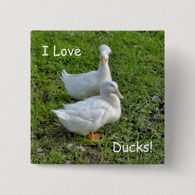 I Love Ducks! square pin (Front)