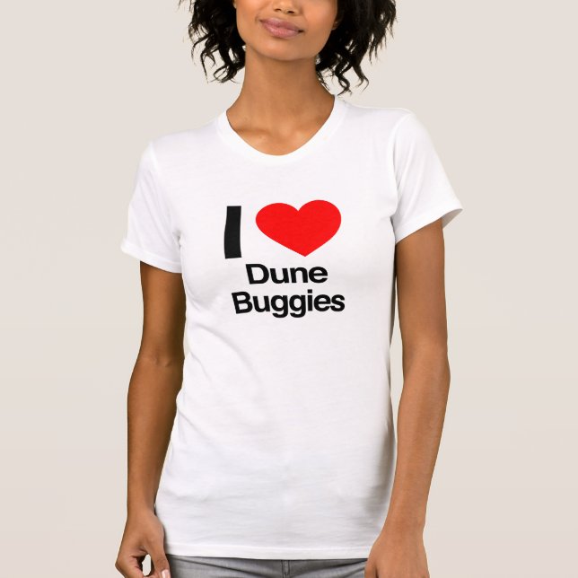 i love dune buggies T-Shirt (Front)