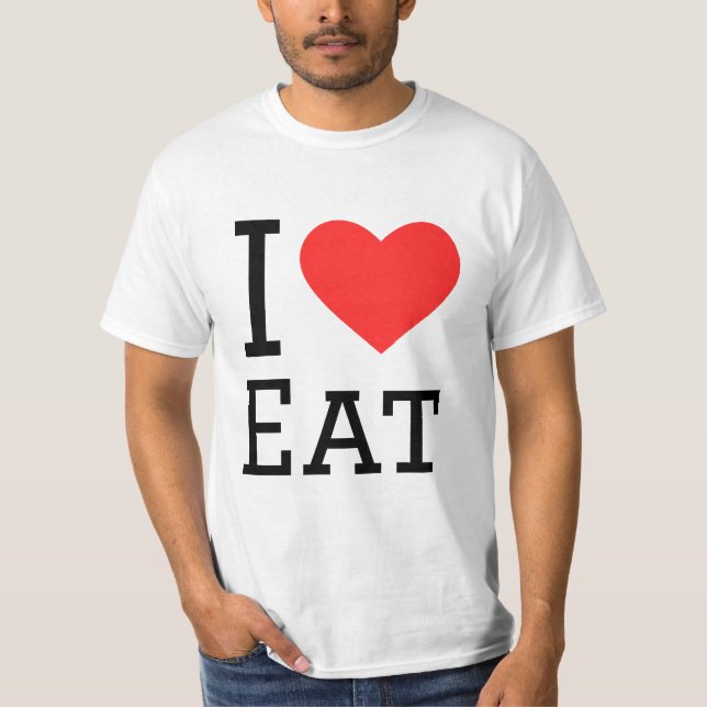 I love eat T-Shirt (Front)