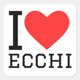I love ecchi square sticker