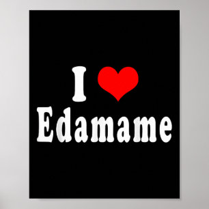 I Love Edamame Funny Quotes Japanese Food Soybean  Poster