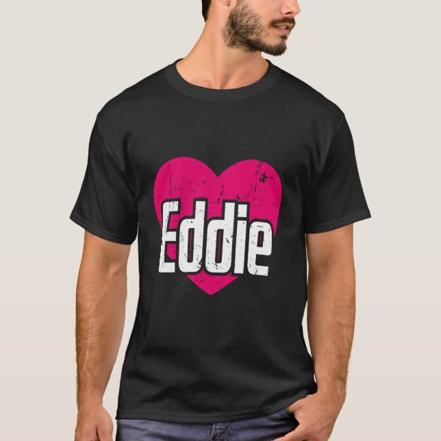 I Love Eddie Cute First Name I Heart Eddie T-Shirt (Front)