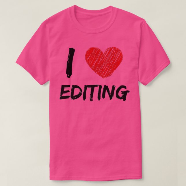I Love Editing 3 T-Shirt (Design Front)