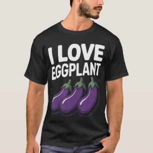I Love Eggplant Funny Vegetable Humour T-Shirt