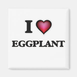 I love EGGPLANT Magnet