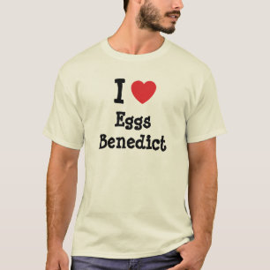 I love Eggs Benedict heart T-Shirt