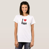 I love Eggs heart T-Shirt (Front Full)