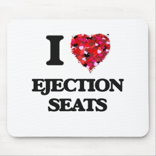 I love Ejection Seats Mouse Mat