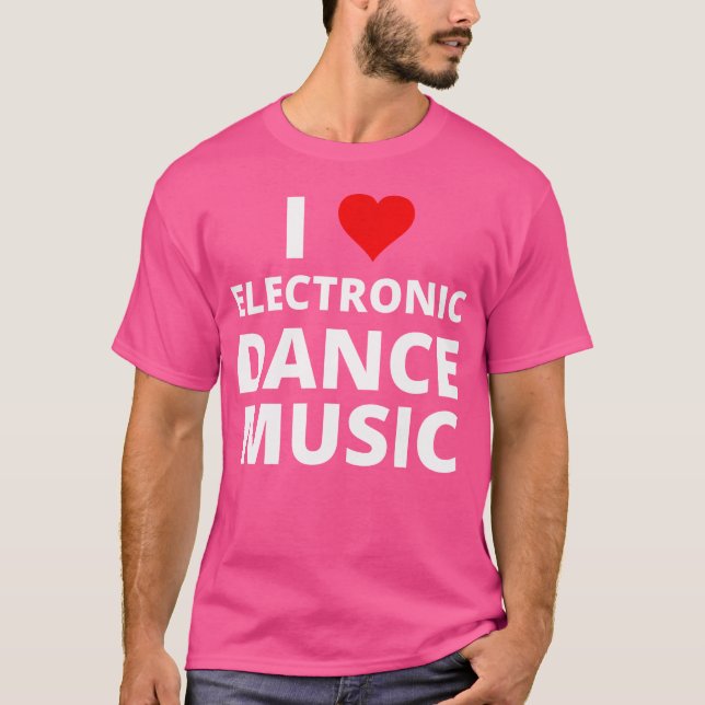 I Love Electronic Dance Music With A Red Heart Edm T-Shirt (Front)
