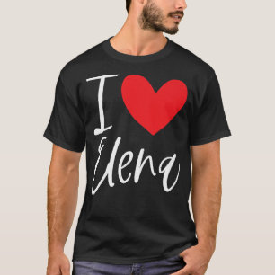 I Love Elena Name Personalised Girl Woman BFF Frie T-Shirt