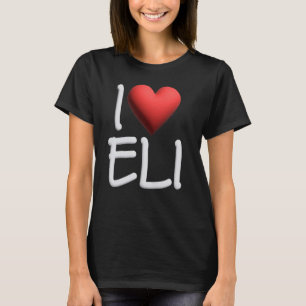 I Love Eli Name Personalised Men Guy BFF Friend He T-Shirt