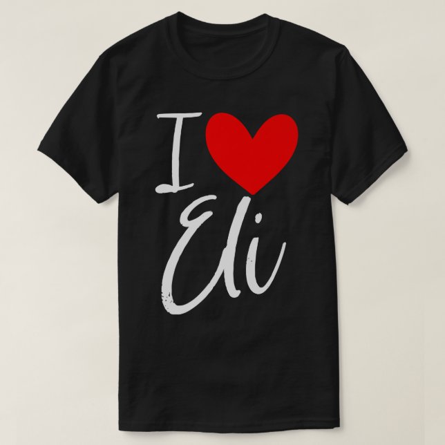 I Love Eli Name Personalized Girl Woman BFF Friend T-Shirt (Design Front)